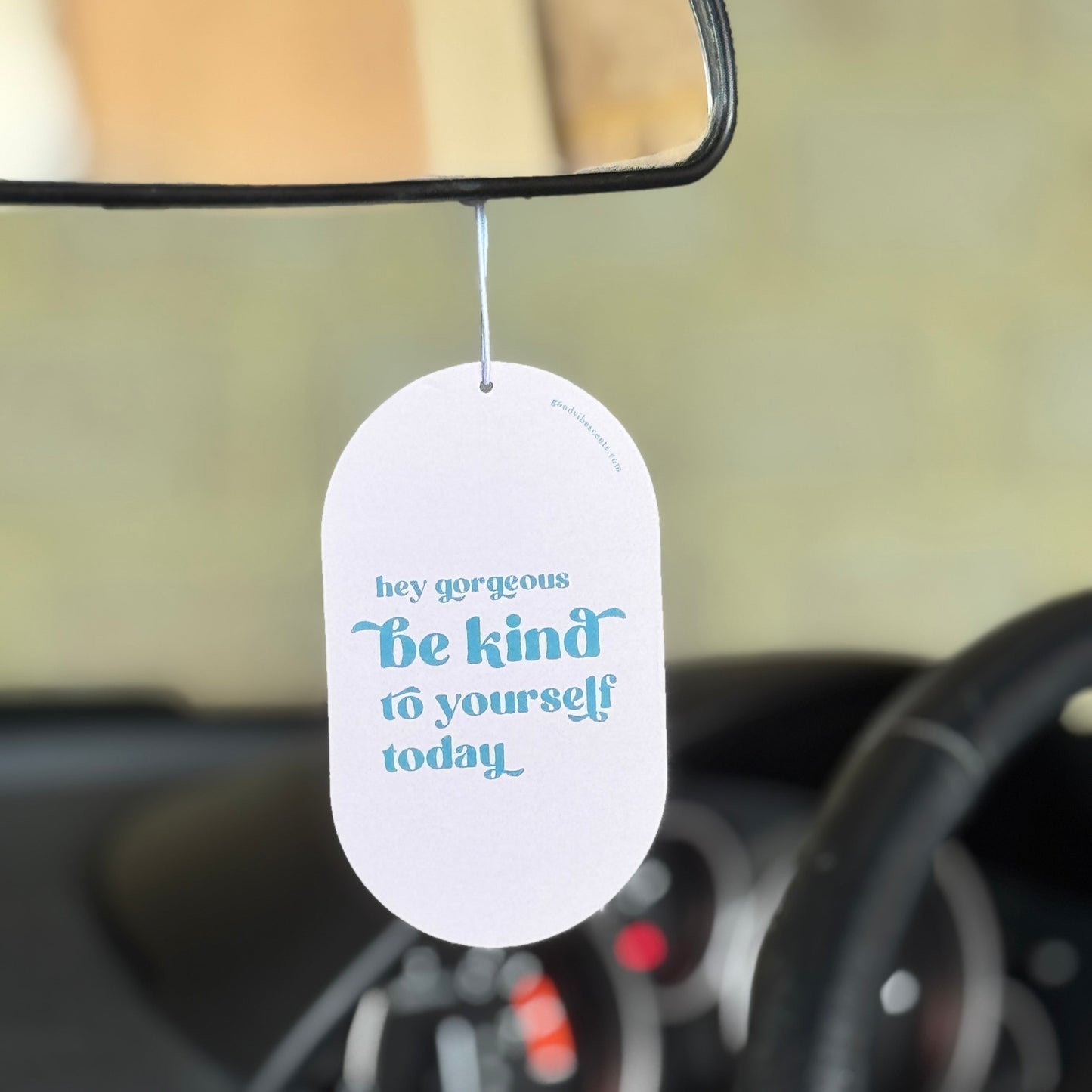 Hey Gorgeous, Be Kind To Yourself Today - Car Air Freshener