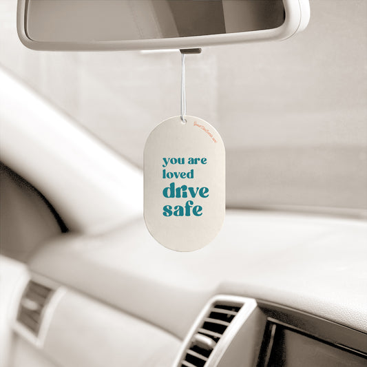 You Are Loved Drive Safe - Car Air Freshener