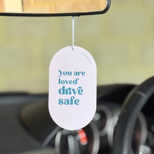 You Are Loved Drive Safe - Car Air Freshener